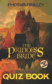 The Princess Bride Unauthorized Quiz Book, Paperback/Phoenix Hinkley