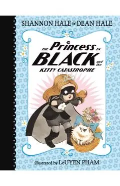 The Princess in Black and the Kitty Catastrophe - Shannon Hale