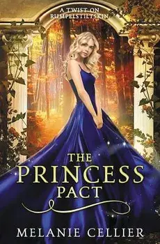 The Princess Pact: A Twist on Rumpelstiltskin, Paperback/Melanie Cellier