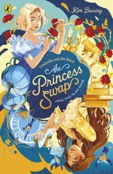 The Princess Swap 1: Cinderella and the Beast (or, Beauty and the Glass Slipper), Paperback/Kim Bussing