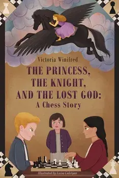 The Princess, the Knight, and the Lost God: A Chess Story, Paperback/Luisa Galstyan