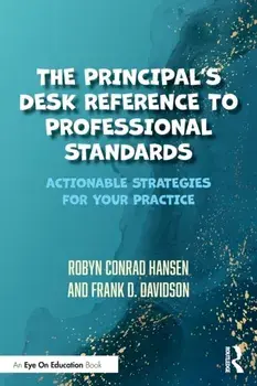 The Principal's Desk Reference to Professional Standards. Actionable Strategies for Your Practice, Paperback/***