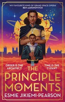 The Principle of Moments. The biggest SF fantasy debut of 2024 and the first ever winner of the Future Worlds Prize, Paperback/Esmie Jikiemi-Pearson