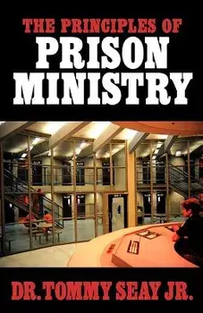 The Principles of Prison Ministry, Paperback/Jr. Seay, Tommy