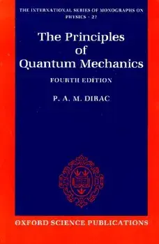 The Principles of Quantum Mechanics. 4 Revised edition, Paperback/Paul A. M. Dirac