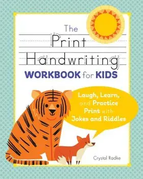 The Print Handwriting Workbook for Kids: Laugh, Learn, and Practice Print with Jokes and Riddles, Paperback/Crystal Radke