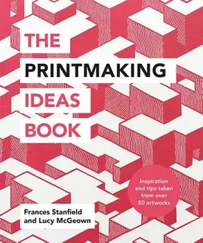 The Printmaking Ideas Book, Paperback/Ilex Press