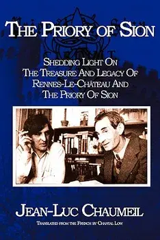 The Priory of Sion: Shedding Light on the Treasure and Legacy of Rennes-Le-Chateau and the Priory of Sion, Paperback/Jean-Luc Chaumeil