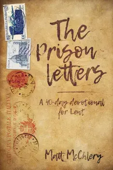 The Prison Letters. A 40-day devotional for Lent, Paperback/Matt McChlery