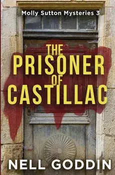 The Prisoner of Castillac: (molly Sutton Mysteries 3), Paperback/Nell Goddin