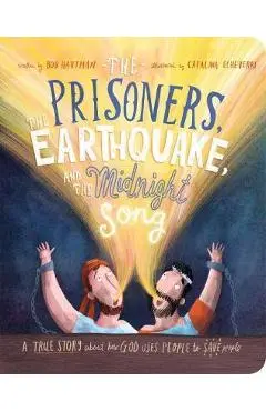The Prisoners, the Earthquake and the Midnight Song Board Book: A True Story about How God Uses People to Save People - Bob Hartman