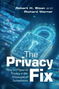 The Privacy Fix. How to Preserve Privacy in the Onslaught of Surveillance, New ed, Paperback/***