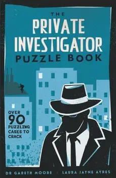 The Private Investigator Puzzle Book. Over 90 Puzzling Cases to Crack, Paperback/Laura Jayne Ayres