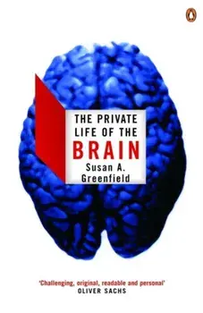 The Private Life of the Brain, Paperback/Baroness Susan Greenfield
