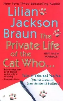 The Private Life of the Cat Who.../Lilian Jackson Braun