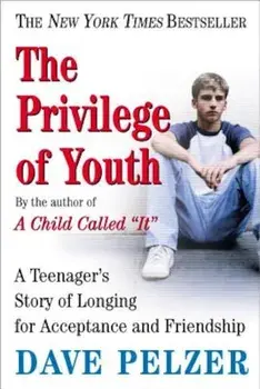 The Privilege of Youth: A Teenager's Story of Longing for Acceptance and Friendship, Paperback/Dave Pelzer