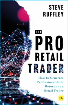 The Pro Retail Trader. How to Generate Professional-level Returns as a Retail Trader, Paperback/Steve Ruffley