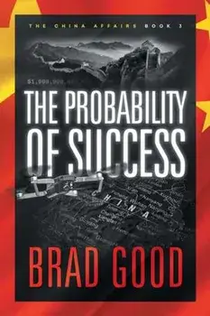 The Probability of Success (Book 3): The China Affairs, Paperback/Brad Good