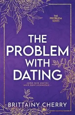 The Problem with Dating: Special Edition - Brittainy Cherry