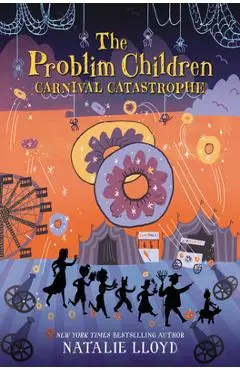 The Problim Children: Carnival Catastrophe - Natalie Lloyd