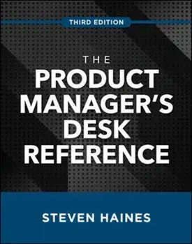 The Product Manager's Desk Reference, Third Edition, Hardcover/Steven Haines