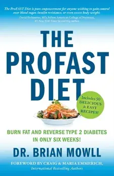 The ProFAST Diet: Burn Fat and Reverse Type 2 Diabetes in Only Six Weeks, Paperback/Brian Mowll