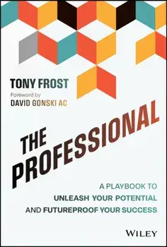 The Professional. A Playbook to Unleash Your Potential and Futureproof Your Success, Paperback/Tony Frost