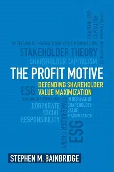 The Profit Motive. Defending Shareholder Value Maximization, Paperback/***