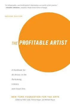 The Profitable Artist: A Handbook for All Artists in the Performing, Literary, and Visual Arts (Second Edition), Paperback/New York Foundation for the Arts