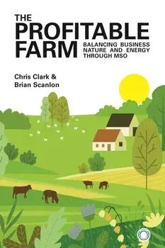 The Profitable Farm. Balancing Business, Nature and Energy through MSO, Paperback/Brian Scanlon