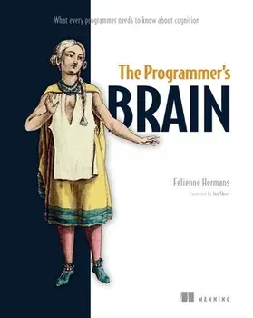 The Programmer's Brain: What Every Programmer Needs to Know about Cognition, Paperback/Felienne Hermans