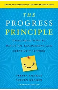 The Progress Principle: Using Small Wins to Ignite Joy, Engagement, and Creativity at Work - Teresa Amabile