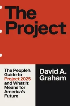The Project. How Project 2025 is Reshaping America and the World, Paperback/David A. Graham