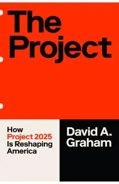 The Project: How Project 2025 Is Reshaping America - David A. Graham