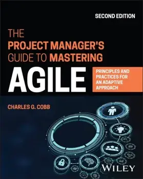 The Project Manager's Guide to Mastering Agile. Principles and Practices for an Adaptive Approach, 2 ed, Paperback/***