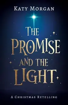 The Promise and the Light: A Christmas Retelling, Paperback/Katy Morgan