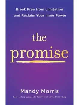 The Promise. Break Free from Limitation and Reclaim Your Inner Power, Paperback/Mandy Morris