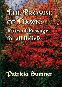 The Promise of Dawn: Rites of Passage for all Beliefs, Paperback/Patricia Sumner