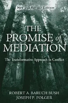 The Promise of Mediation: The Transformative Approach to Conflict, Hardcover/Robert A. Baruch Bush