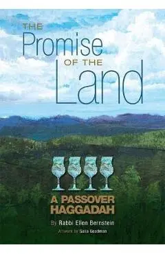 The Promise of the Land: A Passover Haggadah - Ellen Bernstain