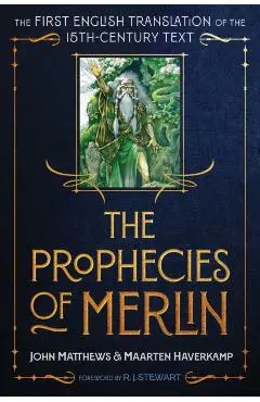 The Prophecies of Merlin: The First English Translation of the 15th-Century Text - John Matthews