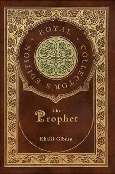 The Prophet (Royal Collector's Edition) (Case Laminate Hardcover with Jacket), Hardcover/Kahlil Gibran