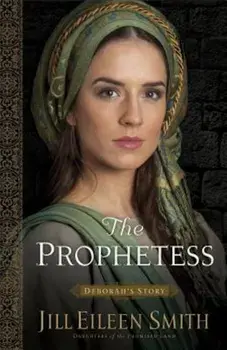 The Prophetess: Deborah's Story, Paperback/Jill Eileen Smith
