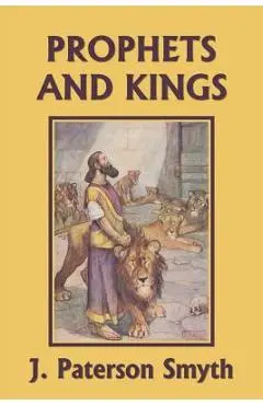 The Prophets and Kings (Yesterday's Classics) - J. Paterson Smyth