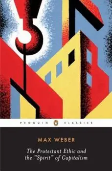 The Protestant Ethic and the 'Spirit' of Capitalism and Other Writings, Paperback/Max Weber