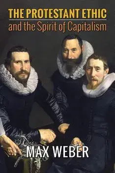 The Protestant Ethic and the Spirit of Capitalism, Paperback/Max Weber