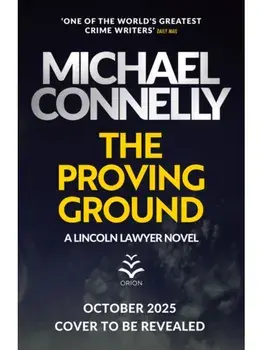 The Proving Ground. The Brand New Blockbuster Lincoln Lawyer Thriller, Paperback/Michael Connelly