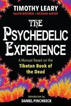 The Psychedelic Experience: A Manual Based on the Tibetan Book of the Dead, Paperback/Timothy Leary