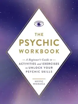 The Psychic Workbook: A Beginner's Guide to Activities and Exercises to Unlock Your Psychic Skills, Paperback/Mystic Michaela