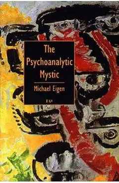 The Psychoanalytic Mystic - Michael Eigen